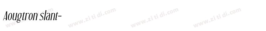 Aougtron slant字体转换 Aougtron slant字体转换